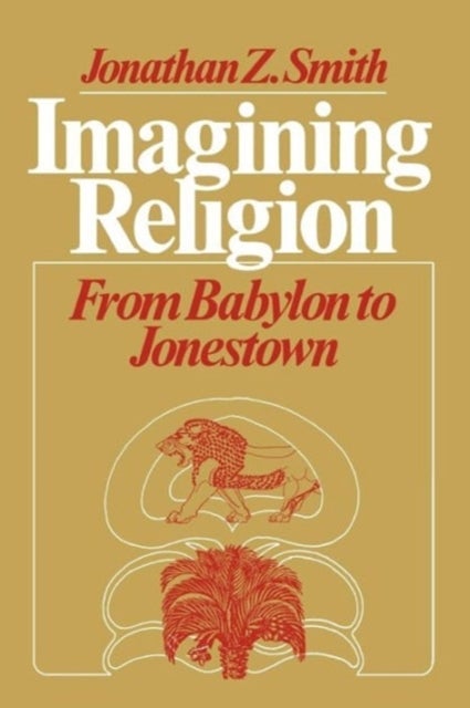 Imagining Religion - From Babylon to Jonestown