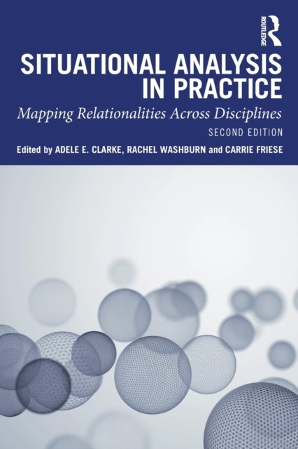 Situational Analysis in Practice - Mapping Relationalities Across Disciplines