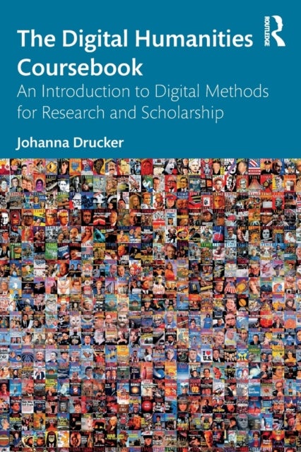 The Digital Humanities Coursebook - An Introduction to Digital Methods for Research an