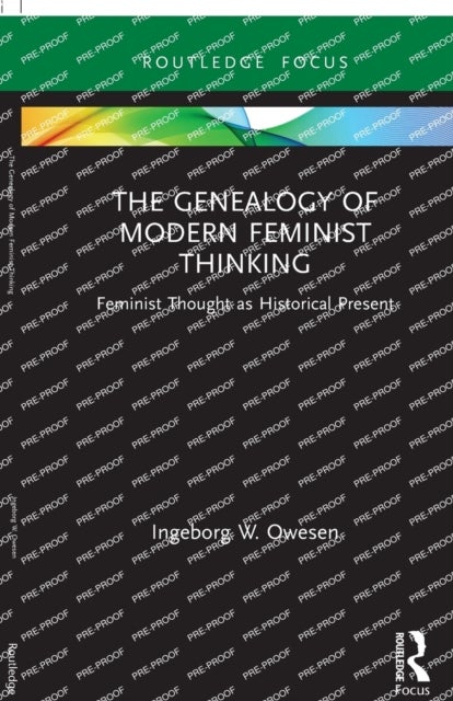 The Genealogy of Modern Feminist Thinking - Feminist Thought as Historical Present