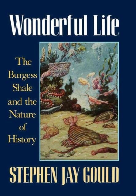 Wonderful Life - The Burgess Shale and the Nature of History