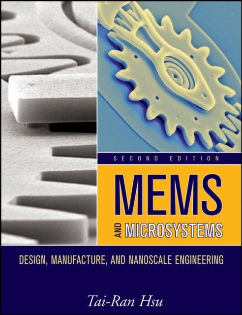 MEMS and Microsystems - Design, Manufacture, and Nanoscale Engineering