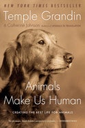 Animals Make Us Human - Creating the Best Life for Animals