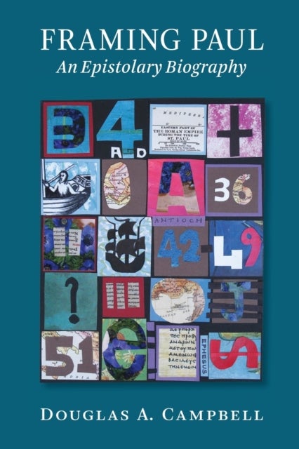 Framing Paul - An Epistolary Biography