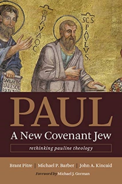 Paul, a New Covenant Jew - Rethinking Pauline Theology