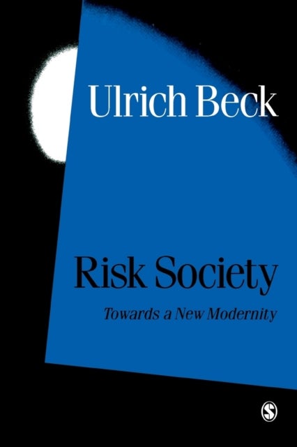 Risk Society - Towards a New Modernity