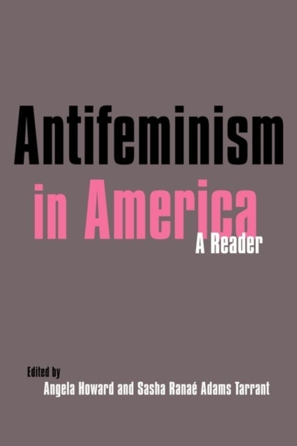 Antifeminism in America - A Historical Reader