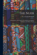 The Nuer - A Description of the Modes of Livelihood and Political Institutions of A Nilotic People
