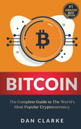 Bitcoin - The Complete Guide to the World's Most Popular Cry