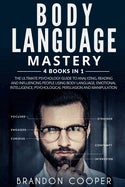 Body Language Mastery - The Ultimate Psychology Guide to Analyzing, Readin
