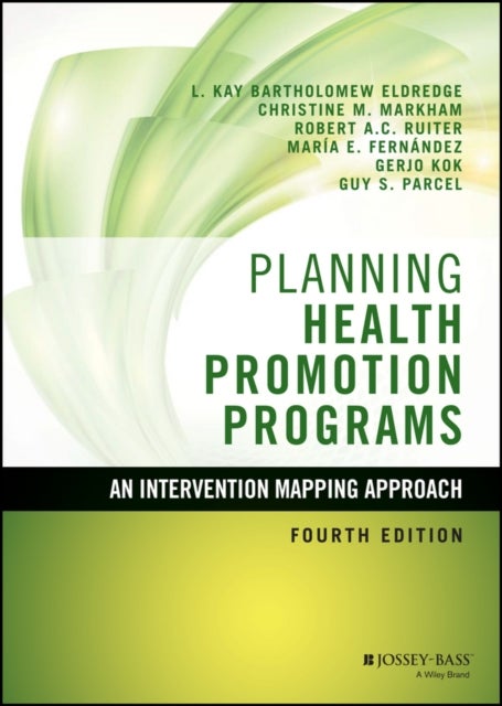 Planning Health Promotion Programs - An Intervention Mapping Approach