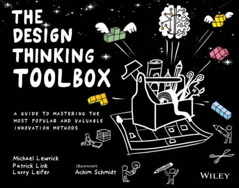 The Design Thinking Toolbox - A Guide to Mastering the Most Popular and Valuable