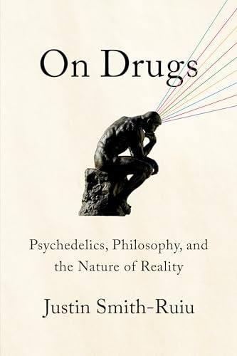 On Drugs - Psychedelics, Philosophy, and the Nature of Reality