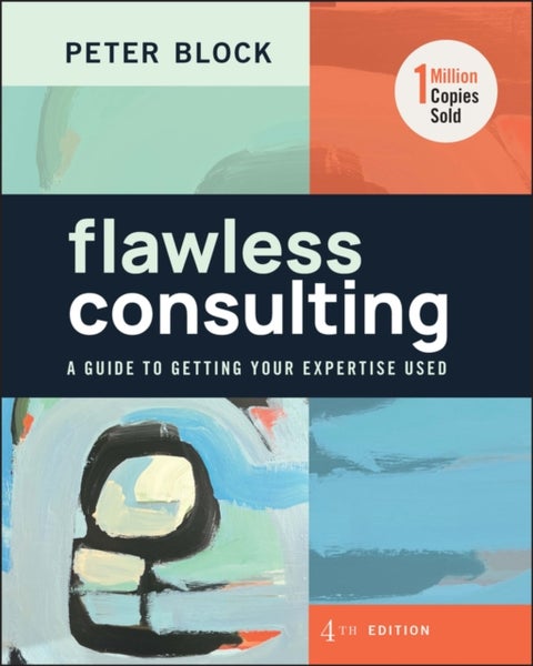 Flawless Consulting - A Guide to Getting Your Expertise Used