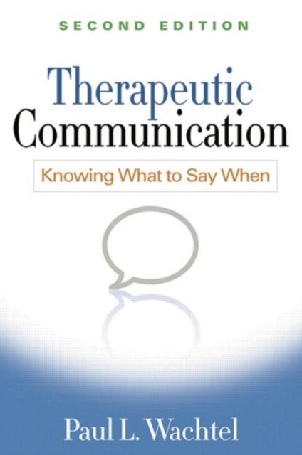 Therapeutic Communication, Second Edition - Knowing What to Say When