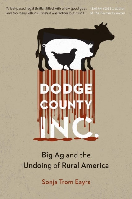 Dodge County, Incorporated - Big Ag and the Undoing of Rural America