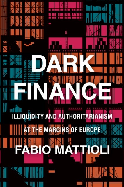 Dark Finance - Illiquidity and Authoritarianism at the Margins of