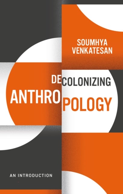 Decolonizing Anthropology - An Introduction
