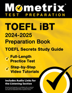 TOEFL iBT 2024-2025 Preparation Book - TOEFL Secrets Study Guide, Full-Length Practice Te