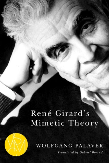 Rene Girard's Mimetic Theory - Studies in Violence, Mimesis & Culture