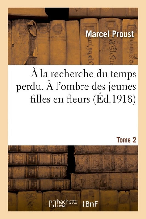 À la recherche du temps perdu. À l'ombre de jeunes - (Éd. 1918)