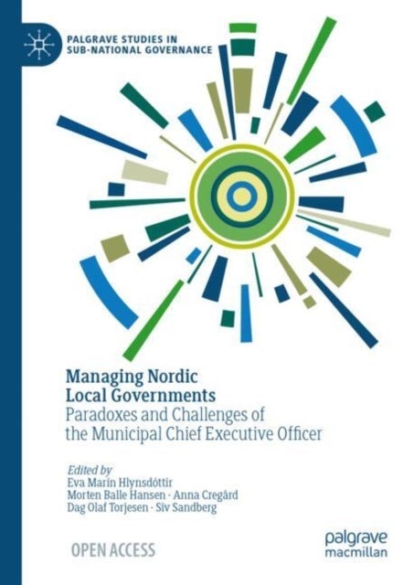 Managing Nordic Local Governments - Paradoxes and Challenges of the Municipal Chief Ex