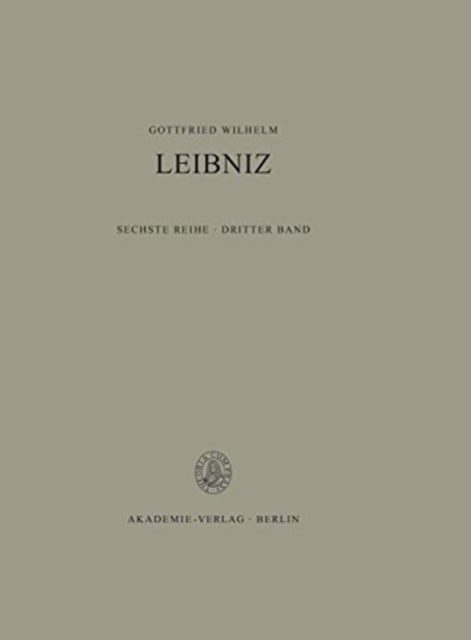 Gottfried Wilhelm Leibniz: Sämtliche Schriften und - Philosophische Schriften, BAND 3, 1672-1676