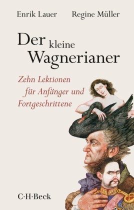 Der kleine Wagnerianer - Zehn Lektionen für Anfänger und Fortgeschrittene