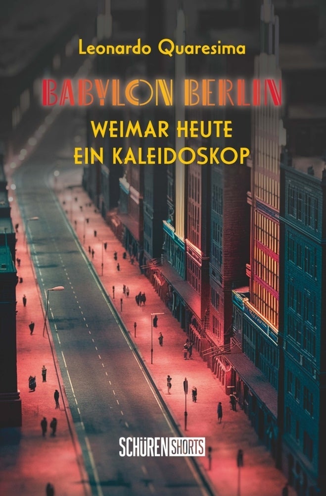 Babylon Berlin - Weimar heute - ein Kaleidoskop