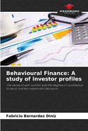 Behavioural Finance - A study of investor profiles