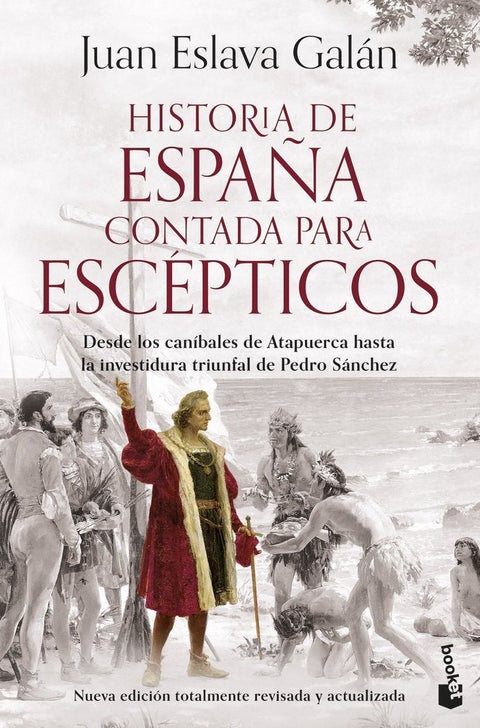 Historia de España contada para escépticos - Desde los caníbales de Atapuerca hasta la investid