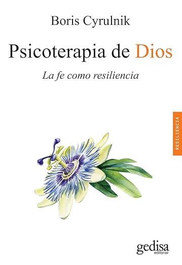 Psicoterapia de Dios - La fe como resiliencia