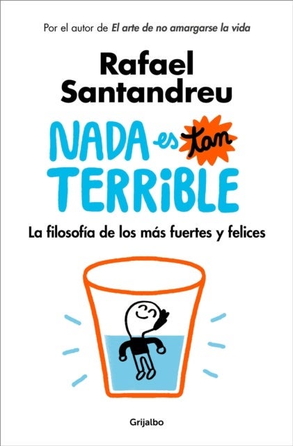 Nada es tan terrible - La filosofía de los más fuertes y felices