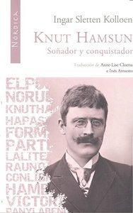 Knut Hamsun - Soñador y conquistador