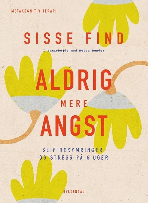 Aldrig mere angst - Slip bekymringer og stress på 6 uger