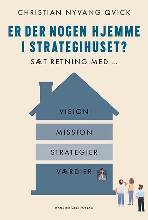 Er der nogen hjemme i strategihuset? - Sæt retning med vision, mission, værdier og strate