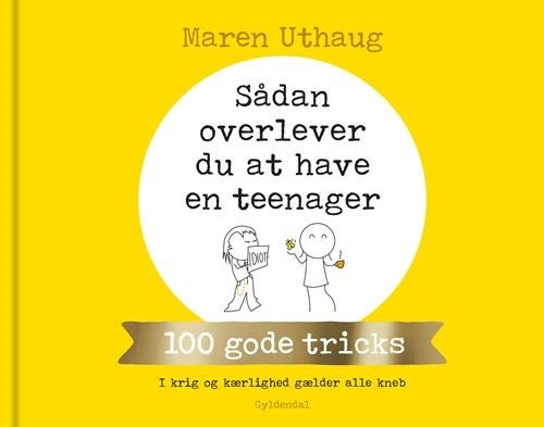 Sådan overlever du at have en teenager - 100 gode tricks - I krig og kærlighed gælder alle kneb