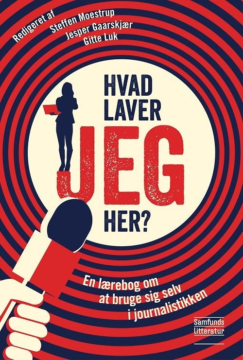 Hvad laver JEG her? - En lærebog om at bruge sig selv i journalistikken