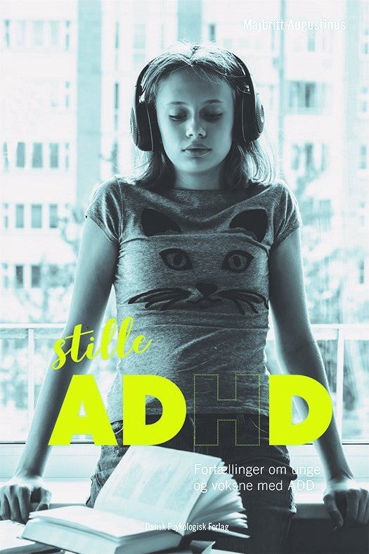 Stille ADHD - Fortællinger om unge og voksne med ADHD