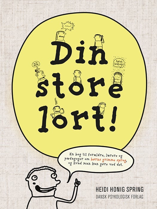 Din store lort! - En bog til forældre, lærere og pædagoger om børns