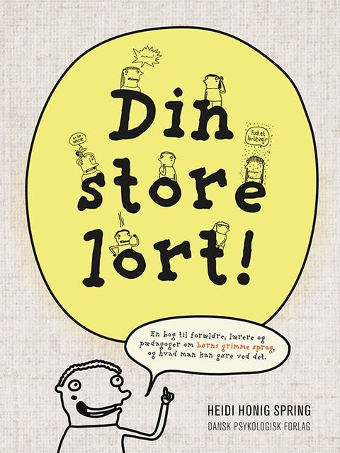 Din store lort! - En bog til forældre, lærere og pædagoger om børns