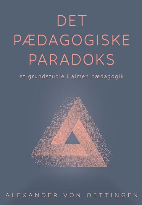 Det pædagogiske paradoks - et grundstudie i almen pædagogik