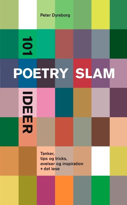 101 poetry slam ideer - Tanker, tips og tricks, øvelser og inspiration + d