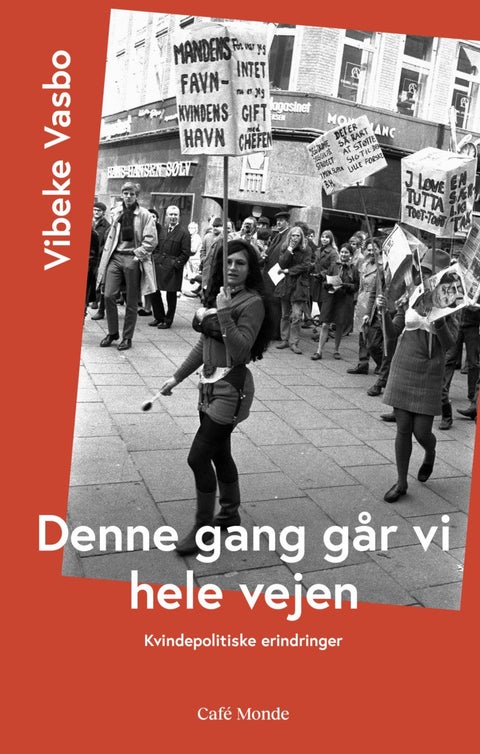 Denne gang går vi hele vejen - Kvindepolitiske erindringer