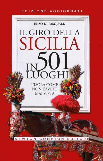 Il giro della Sicilia in 501 luoghi - L'isola come non l'avete mai vista