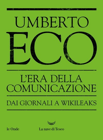 L'era della comunicazione - Dai giornali a Wikileaks