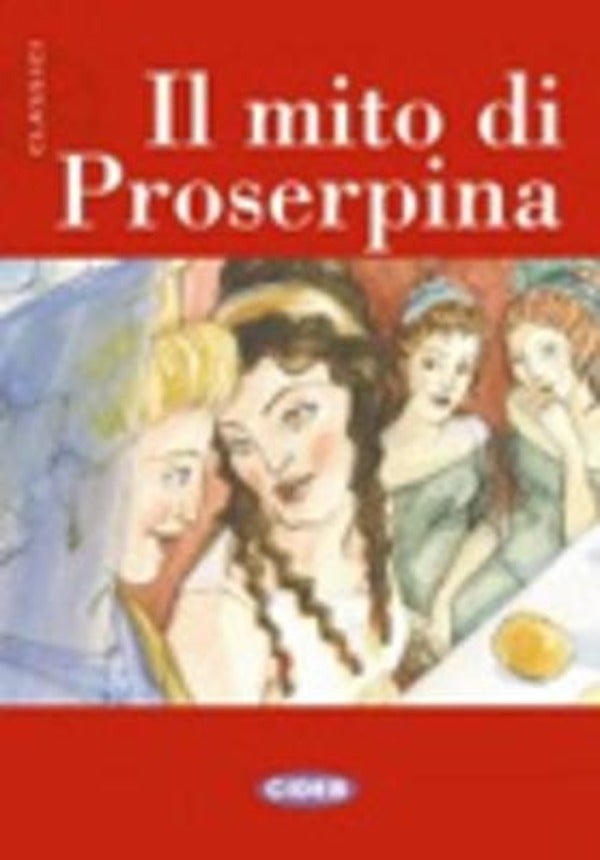 Classici: Mito DI Proserpina (Classici Junior)