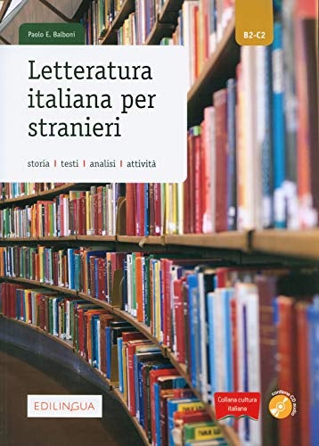 Letteratura italiana per stranieri - Storia, testi, analisi, attivitá. Livello B2-C2. C