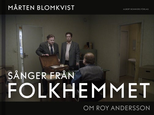 Sånger från folkhemmet - Om Roy Andersson