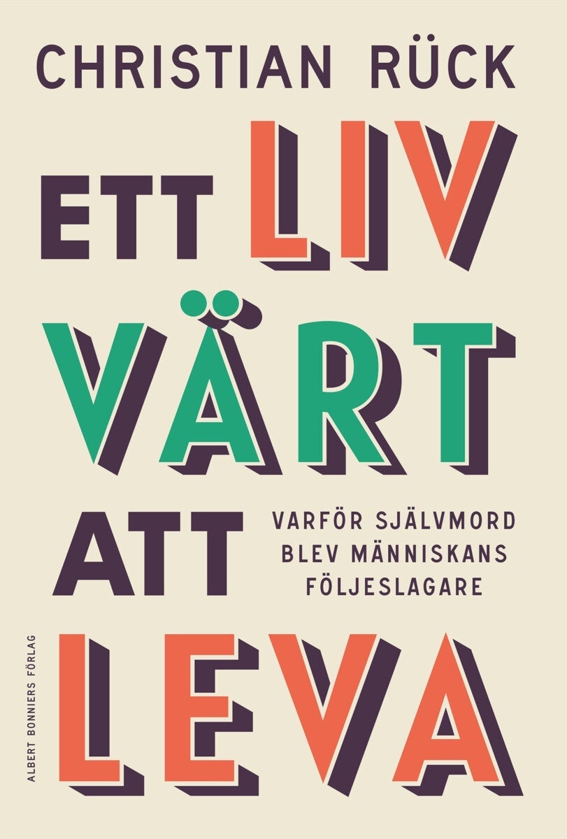 Ett liv värt att leva - varför självmord blev människans följeslagare